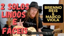 APRENDA 2 SOLOS LINDOS E FÁCEIS DA DUPLA BRENNO REIS & MARCO VIOLA