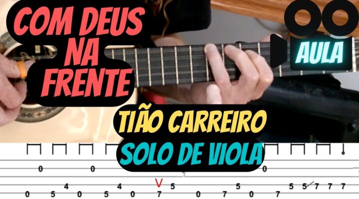 VÍDEO AULA: COM DEUS NA FRENTE (TIÃO CARREIRO E PARDINHO) – SOLO DE VIOLA