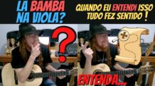 LA BAMBA NA VIOLA? – QUANDO EU ENTENDI ESSE CONCEITO TUDO FEZ SENTIDO