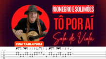 TÔ POR AÍ – RIONEGRO E SOLIMÕES – SOLO DE VIOLA