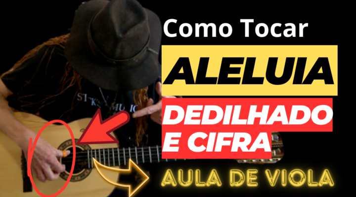 ALELUIA NA VIOLA – INTRODUÇÃO DEDILHADO E CIFRA