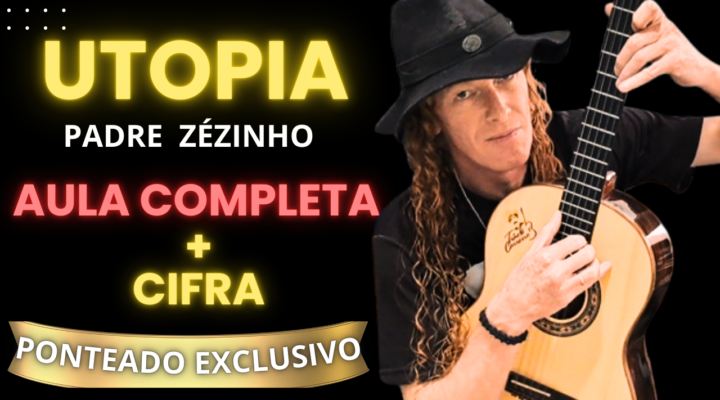 UTOPIA – (PADRE ZEZINHO) CIFRA DE VIOLA